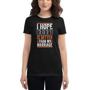 2021 Better Than My Marriage Women’s SS T-Shirt